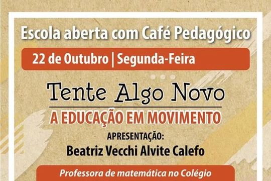 Café Pedagógico: "Tente algo novo- A educação em movimento" Café Pedagógico: "Tente algo novo- A educação em movimento"